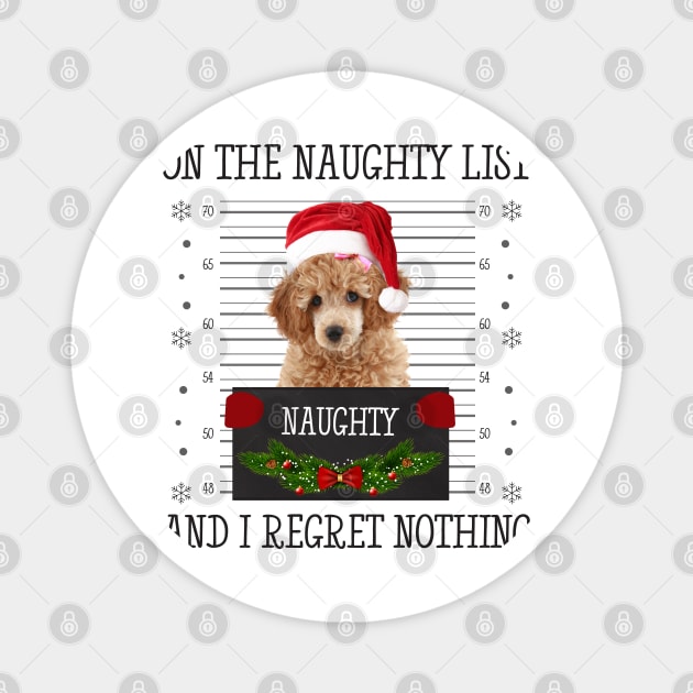 On The Naughty List, And I Regret Nothing Magnet by CoolTees